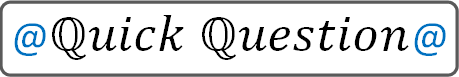 Quick Question